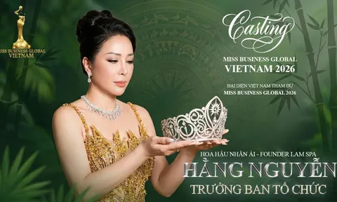 Hoa Hậu - Hằng Nguyễn đảm nhận vai trò Trưởng Ban tổ chức Casting Miss Business Global – Vietnam 2026
